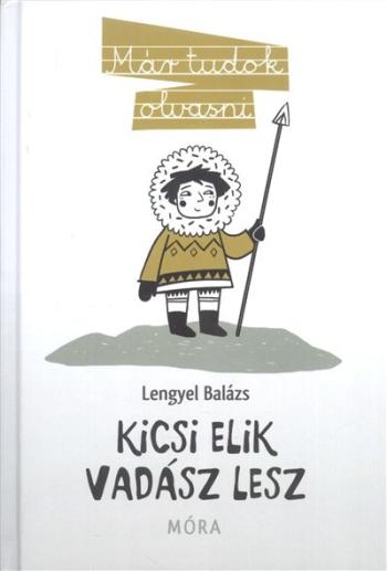 Kicsi Elik vadász lesz /Már tudok olvasni 17. 1.Kép