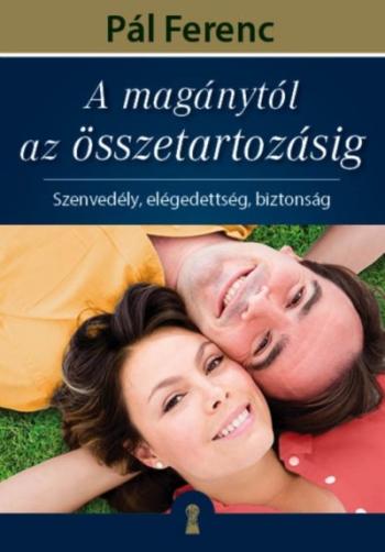 A magánytól az összetartozásig /Szenvedély, elégedettség, biztonság 1.Kép