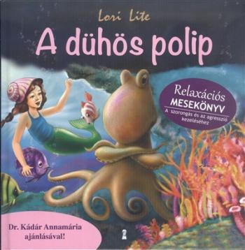 A dühös polip /Relaxációs mesekönyv - a szorongás és az agresszió kezeléséhez 1.Kép
