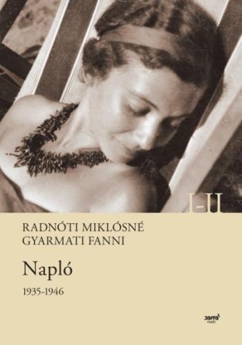 Radnóti Miklósné Gyarmati Fanni - Napló 1935-1946.  I-II. 1.Kép
