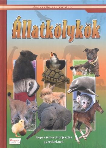 Állatkölykök - Képes ismeretterjesztés gyerekeknek /Fedezzük fel! 1.Kép