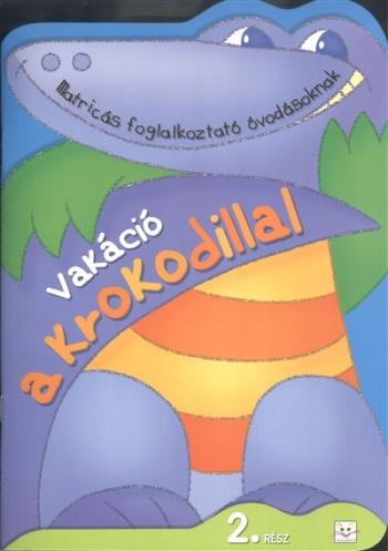 Vakáció a krokodillal 2. /Matircás foglalkoztató óvodásoknak 1.Kép