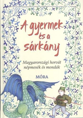 A gyermek és a sárkány /Magyarországi horvát népmesék és mondák 1.Kép