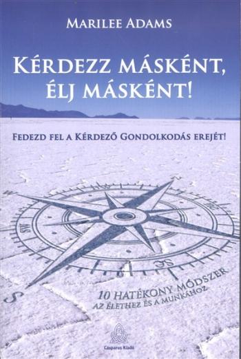 Kérdezz másként, élj másként! - Fedezd fel a kérdező gondolkodás erejét! 1.Kép