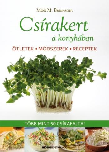 Csírakert a konyhában /Ötletek, módszerek, receptek - több mint 50 csírafajta! 1.Kép