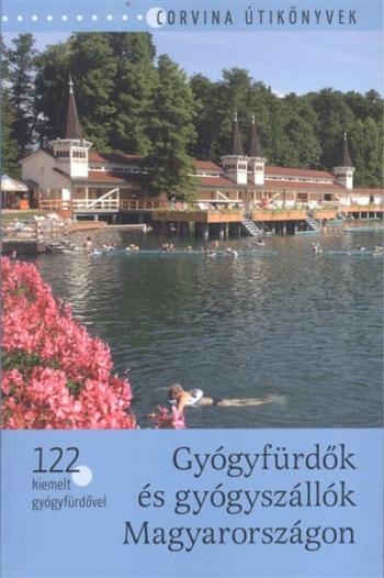 Gyógyfürdők és gyógyszállók Magyarországon /122 kiemelt gyógyfürdővel 1.Kép