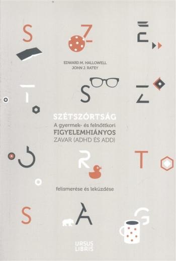 Szétszórtság /A gyermek- és felnőttkori figyelemhiányos zavar (ADHD és ADD) felismerése és leküzdése 1.Kép