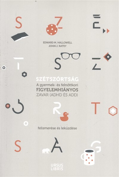 Szétszórtság /A gyermek- és felnőttkori figyelemhiányos zavar (ADHD és ADD) felismerése és leküzdése