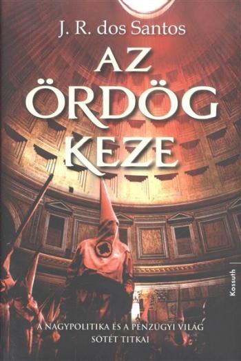 Az ördög keze /A nagypolitika és a pénzügyi világ sötét titkai 1.Kép