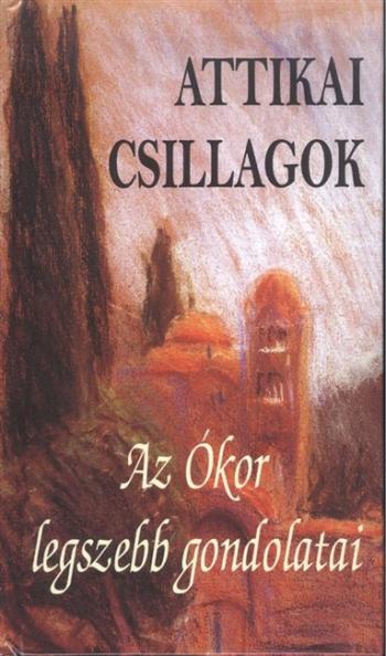 Attikai csillagok /Az ókor legszebb gondolatai 1.Kép