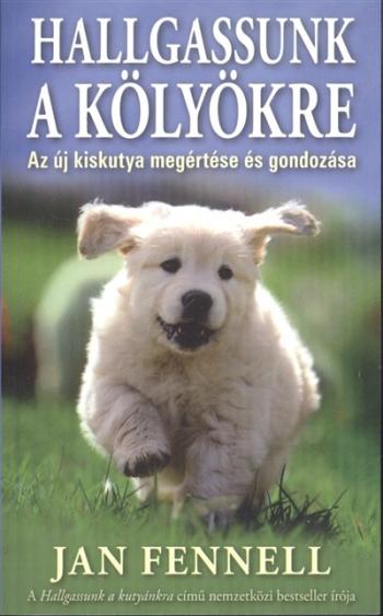 Hallgassunk a kölyökre /Az új kiskutya megértése és gondozása 1.Kép