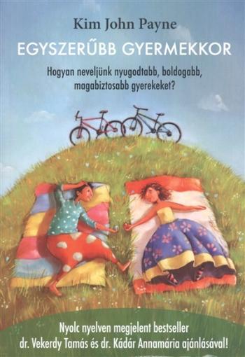 Egyszerűbb gyermekkor /Hogyan neveljünk nyugodtabb, boldogabb, magabiztosabb gyerekeket? 1.Kép