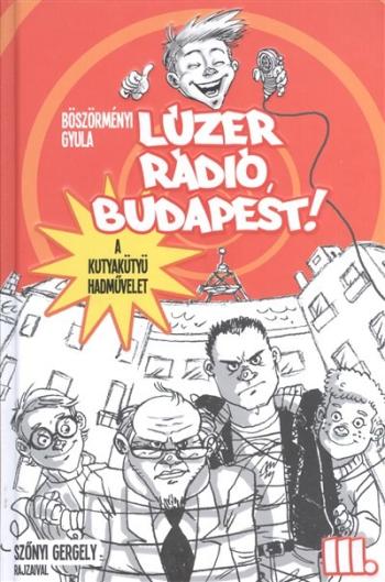 Lúzer Rádió, Budapest! III. - A kutyakütyü hadművelet 1.Kép
