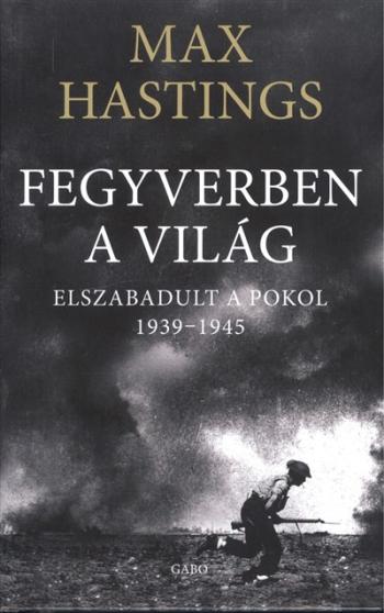 Fegyverben a világ /Elszabadult a pokol 1939-1945. 1.Kép