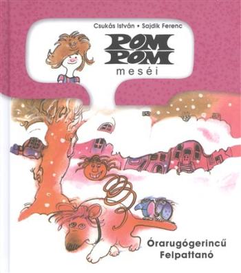 Pom Pom meséi /Órarugógerincű Felpattanó 1.Kép