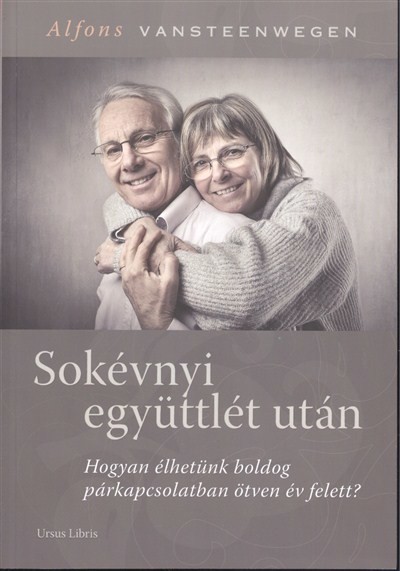 Sokévnyi együttlét után /Hogyan élhetünk boldog párkapcsolatban ötven év felett?