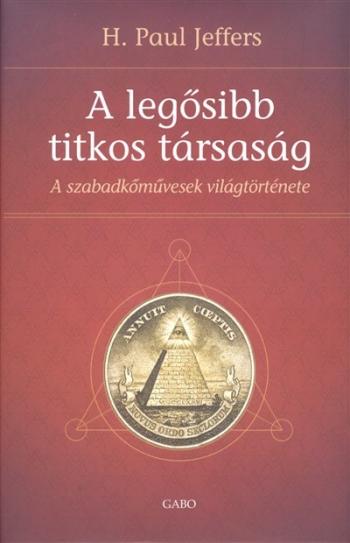 A legősibb titkos társaság /A szabadkőművesség világtörténete 1.Kép