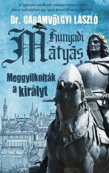 Hunyadi Mátyás - Meggyilkolták a királyt 1.Kép
