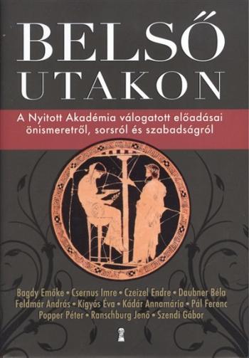 Belső utakon /A nyitott akadémia válogatott előadásai önismeretről, sorsról és szabadságról 1.Kép