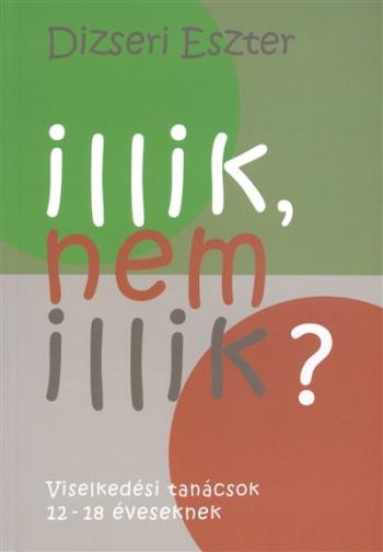 Illik, nem illik? /Viselkedési tanácsok 12-18 éveseknek 1.Kép