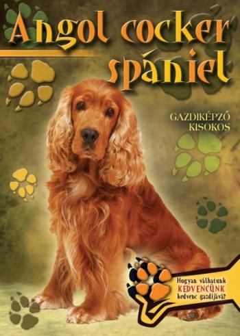 Angol cocker spániel - Gazdiképző kisokos /Állattartók kézikönyve 1.Kép