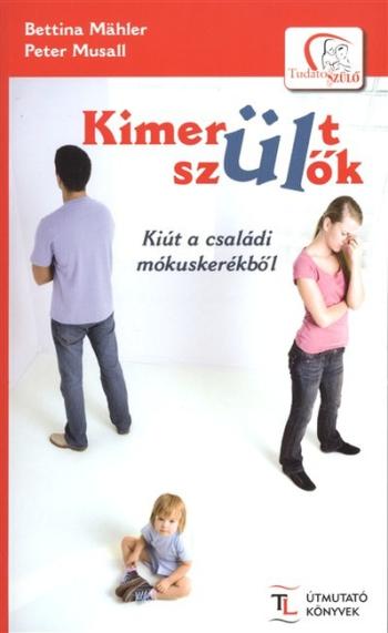 KIMERÜLT SZÜLŐK /KIÚT A CSALÁDI MÓKUSKERÉKBŐL 1.Kép