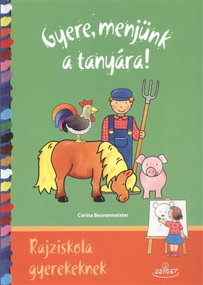 Gyere, menjünk a tanyára! /Rajziskola gyerekeknek