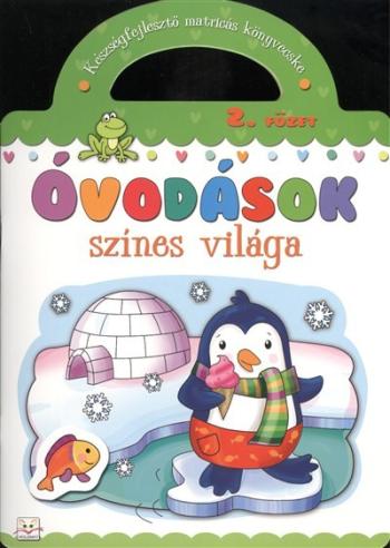 Óvodások színes világa 2. füzet /Készségfejlesztő matricás könyvecske 1.Kép