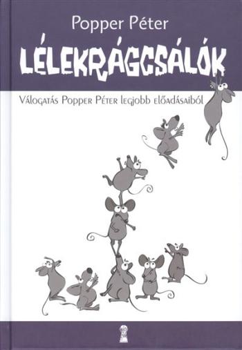 Lélekrágcsálók /Válogatás popper péter legjobb előadásaiból 1.Kép
