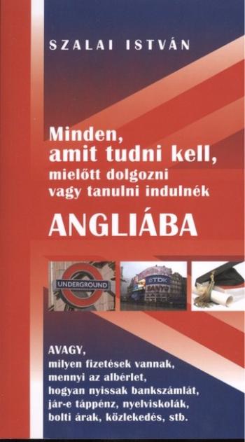 MINDEN, AMIT TUDNI KELL, MIELŐTT DOLGOZNI VAGY TANULNI INDULNÉK ANGLIÁBA 1.Kép