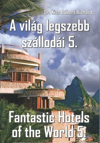 A VILÁG LEGSZEBB SZÁLLODÁI 5. /FANTASTIC HOTELS OF THE WORLD 5. 1.Kép