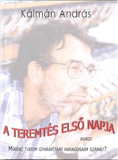 A TEREMTÉS ELSŐ NAPJA /AVAGY MIKÉNT TUDOM GYARAPÍTANI HARAGOSAIM SZÁMÁT?