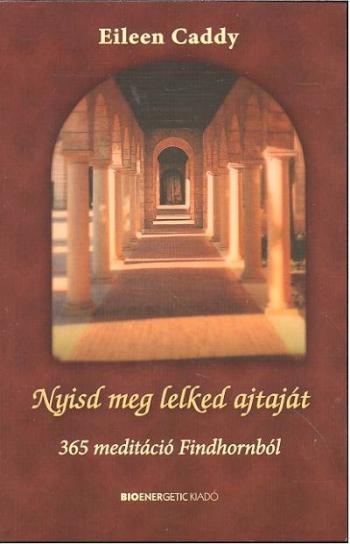 Nyisd meg lelked ajtaját /365 meditáció findhornból 1.Kép
