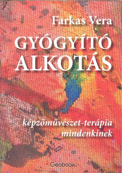 Gyógyító alkotás /Képzőművészet-terápia mindenkinek