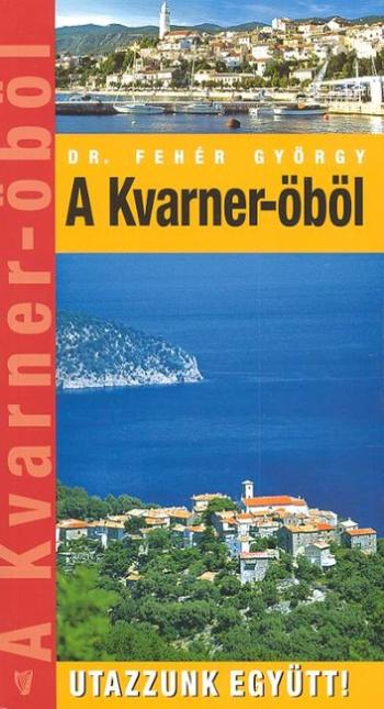 A KVARNER-ÖBÖL /UTAZZUNK EGYÜTT! 1.Kép