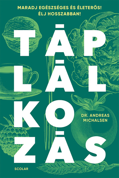 Táplálkozás - Maradj egészséges és életerős! Élj hosszabban!