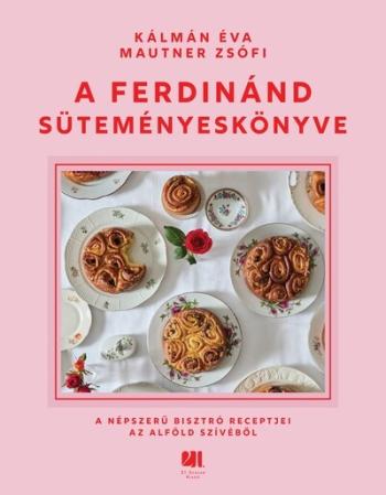 A Ferdinánd süteményeskönyve - A népszerű bisztró receptjei az Alföld szívéből 1.Kép