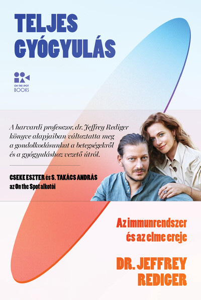 Teljes gyógyulás - Az immunrendszer és az elme ereje