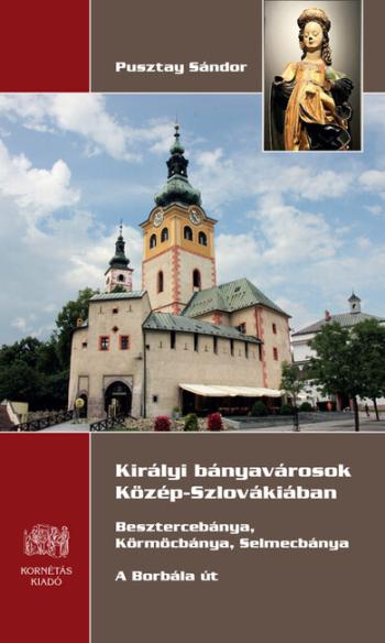 Királyi bányavárosok Közép-Szlovákiában - Besztercebánya, Körmöcbánya, Selmecbánya - A Borbála út 1.Kép