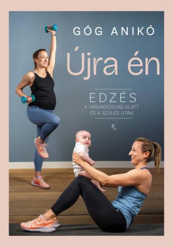 Újra én - Edzés a várandósság alatt és a szülés után (új kiadás) 1.Kép