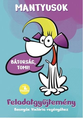 Mantyusok 1. - Bátorság, Tomi! - Feladatgyűjtemény Bosnyák Viktória regényéhez 1.Kép