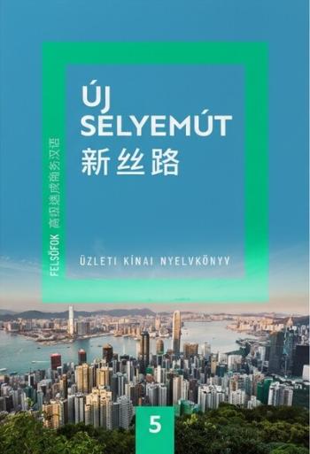 Új Selyemút Üzleti kínai nyelvkönyv 5. - Felsőfok 1. 1.Kép