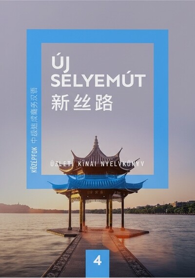 Új Selyemút Üzleti kínai nyelvkönyv 4. - Középfok 2.
