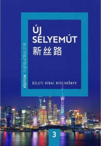 Új Selyemút Üzleti kínai nyelvkönyv 3. - Középfok 1. 1.Kép