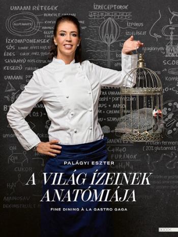 A világ ízeinek anatómiája - Fine dining a la Gastro Gaga 1.Kép