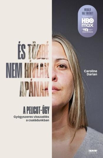 És többé nem hívlak apának - A Pelicot-ügy - Gyógyszeres visszaélés a családunkban 1.Kép