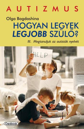 Megtanuljuk az autisták nyelvét - Hogyan legyek legjobb szülő? 1.Kép