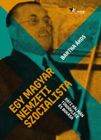 Egy magyar nemzeti szocialista - Rátz Kálmán tündöklése és bukása 1.Kép