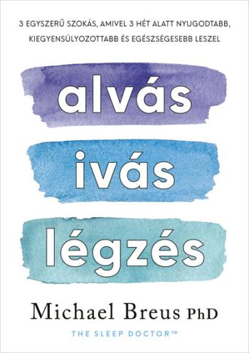 Alvás, ivás, légzés - 3 egyszerű szokás, amivel 3 hét alatt nyugodtabb, kiegyensúlyozottabb és egészségesebb leszel 1.Kép