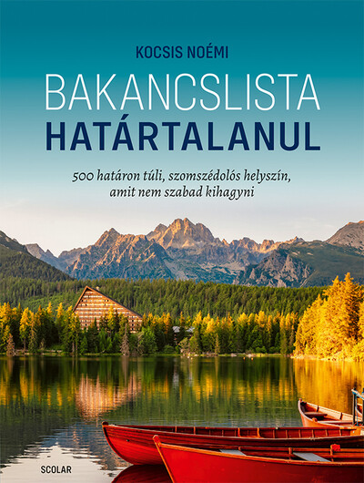 Bakancslista - Határtalanul - 500 határon túli, szomszédolós helyszín, amit nem szabad kihagyni